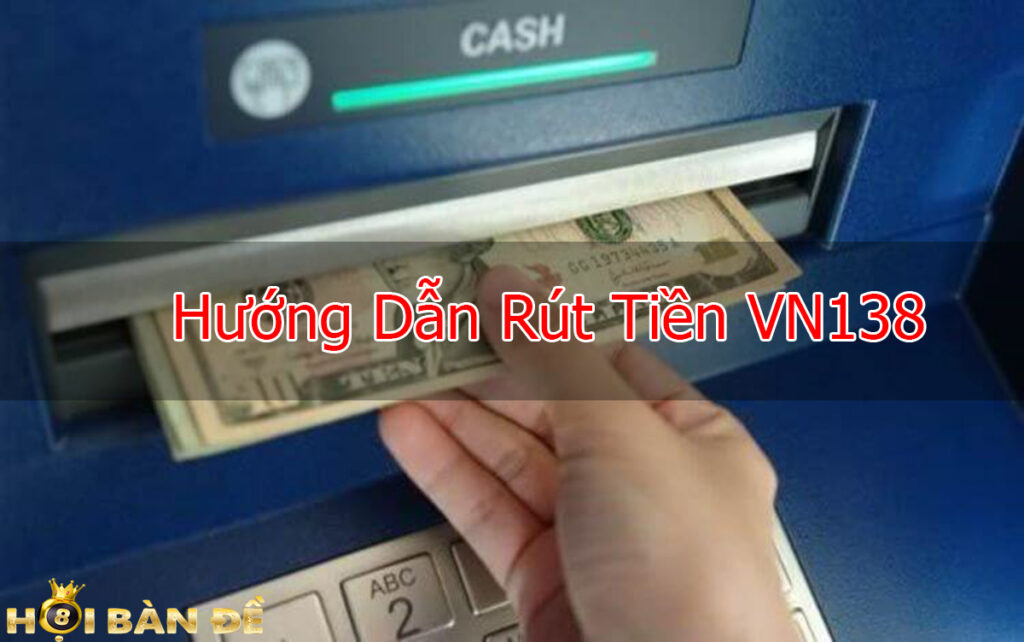 huong-dan-rut-tien-VN138