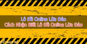 lo-de-online-lua-dao-cach-nhan-biet-lo-de-online-lua-dao