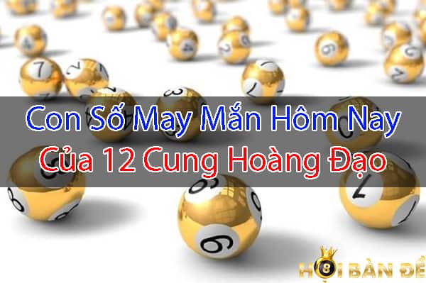 con-so-may-man-cung-12-cung-hoang-dao