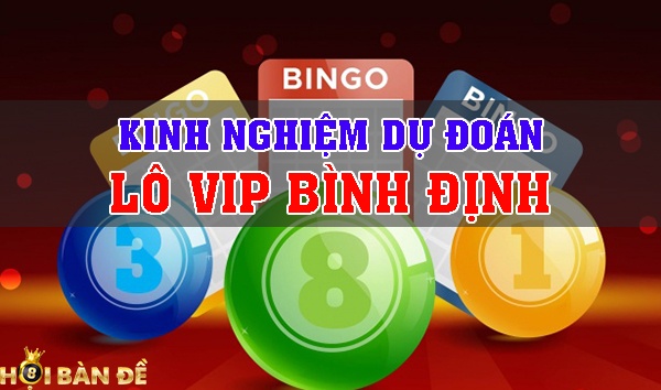 Dự đoán xổ số Bình Định - Soi cầu lô VIP Bình Định 