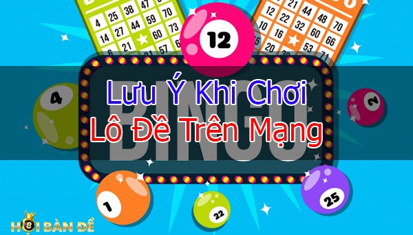 luu-y-khi-choi-lo-de-tren-mang