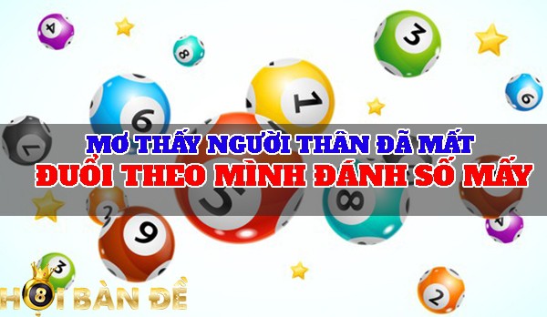 [Mơ thấy người thân đã mất, chết] đánh con gì?