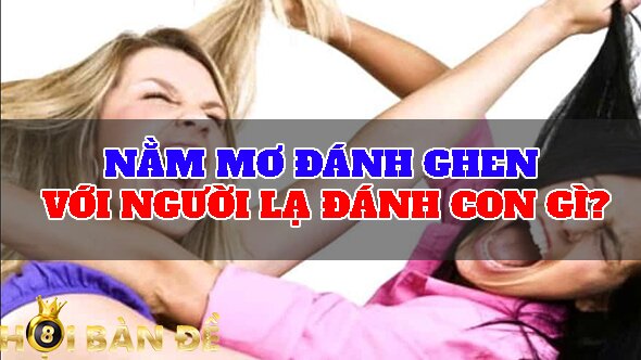 Nằm mơ đánh ghen với người lạ