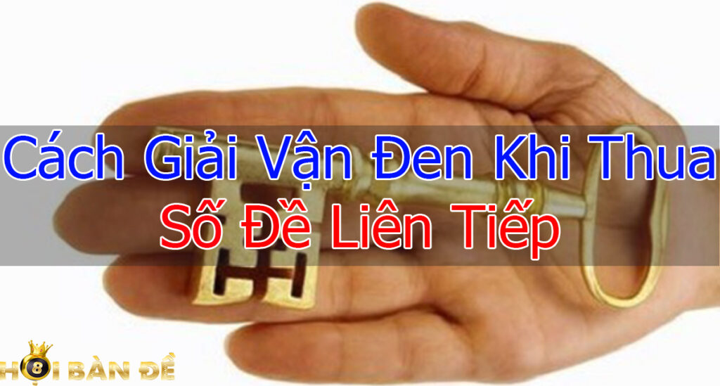 Cách Giải Vận Đen Khi Thua Số Đề Liên Tiếp