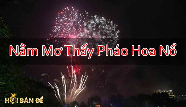 Nam-Mo-Thay-Phao-Hoa-Danh-Con-Gi-Mo-Thay-Dot-Phao-No