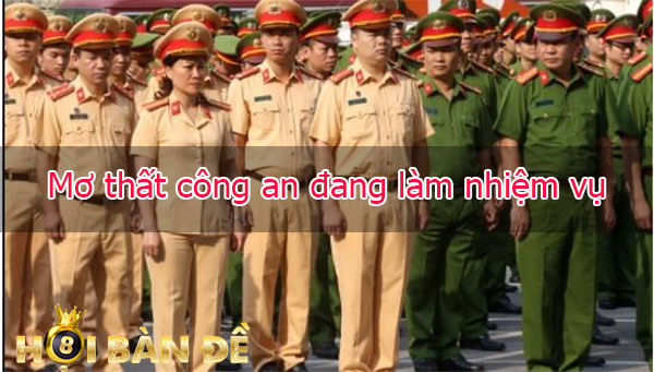 Mơ thấy Công An Bắt Đánh Con Gì? Là Điềm Tốt Hay Xấu