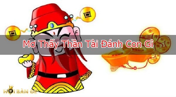 Mơ Thấy Thần Tài Đánh Con Gì? Tài Lộc May Mắn