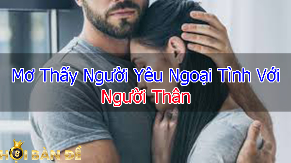 mo-thay-nguoi-yeu-ngoai-tinh-nguoi-than