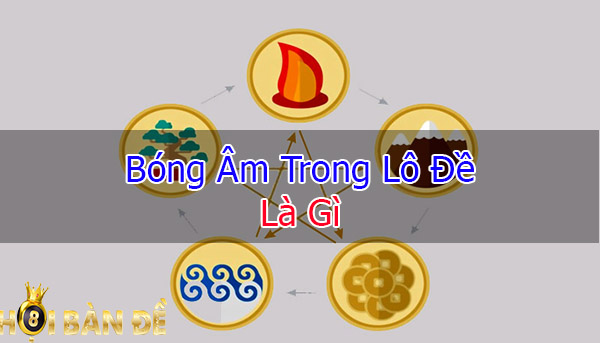 Bóng Lô Đề (Bóng Âm Bóng Dương Trong Số Đề)