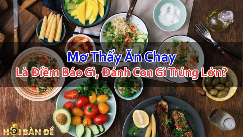 Nam-Mo-Thay-An-Chay-La-Diem-Bao-Gi-Danh-Con-Gi-Trung-Lon