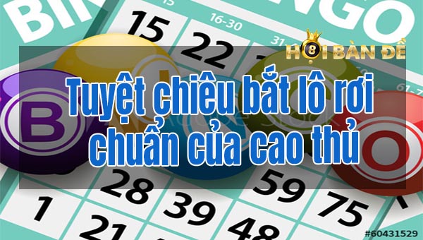 Lô Rơi Là Gì? Cách Đánh Lô Rơi Hiệu Quả Nhất