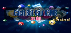 Tổng Hợp Những Cách Bắt Cầu XSMB Đỉnh Cao