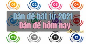 Dàn đề bất tử 2021 - Dàn đề hôm nay