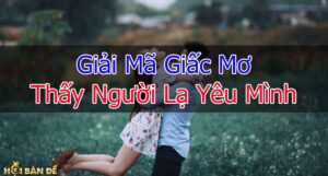 giai-ma-giac-mo-thay-nguoi-la-yeu-minh