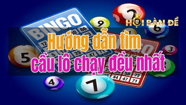 Cầu Lô Chạy Đều Nhất - Những Cầu lô Chạy Đều Ăn Thông