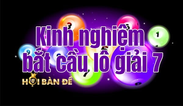 Cách Bắt Lô Giải 7 Để Đánh Bại Chủ Lô