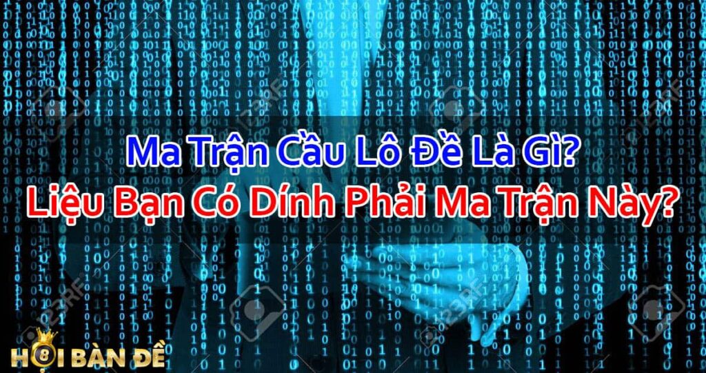 ma-tran-cau-lo-de-la-gi