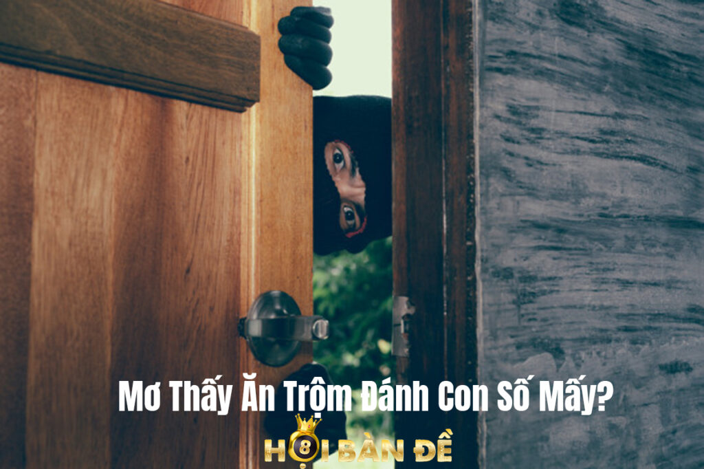 Mơ Thấy Ăn Trộm Đánh Con Gì? Điềm Báo Lành Hay Dữ