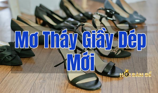 Mơ Thấy Giày Dép Đánh Số Mấy?