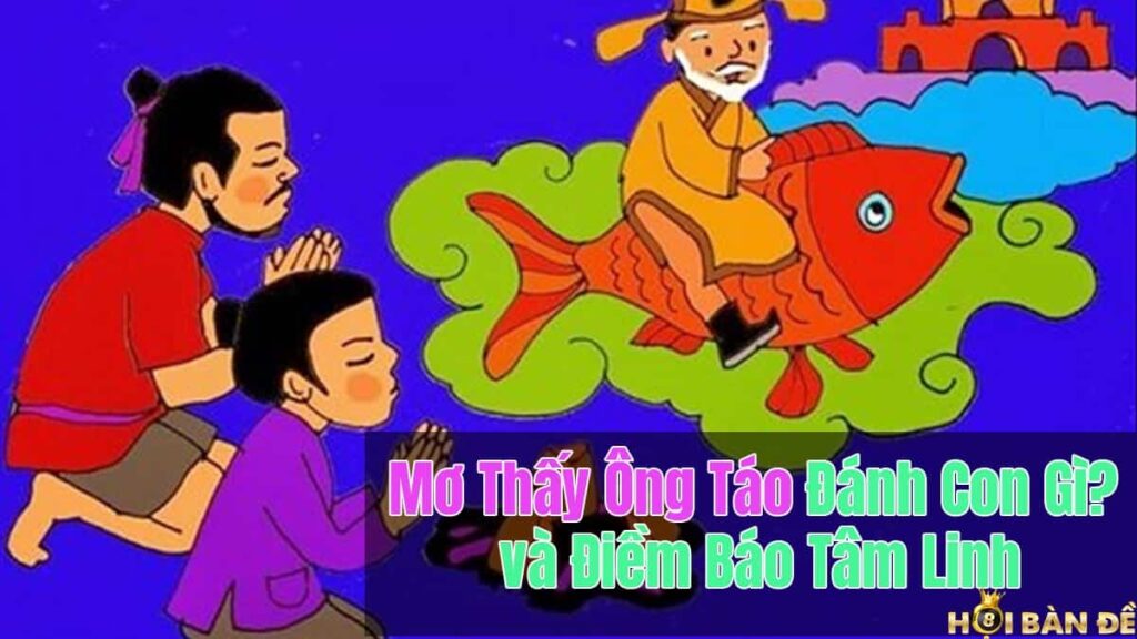 Mơ Thấy Ông Táo Đánh Con Gì? và Điềm Báo Tâm Linh