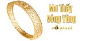 Mơ Thấy Vòng Vàng Đánh Con Gì? và Những Điềm Báo