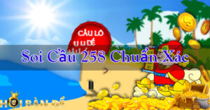 Soi Cầu 258 Chuẩn Xác