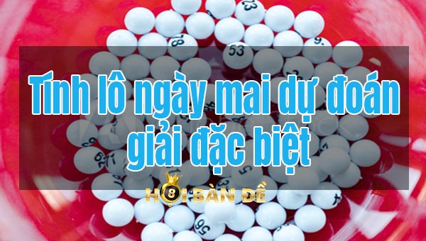 Chuyên Gia Dự Đoán Giải Đặc Biệt Ngày Mai