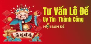 Tư Vấn Lô Đề Miền Bắc Chuyên Nghiệp Nhất Hôm Nay