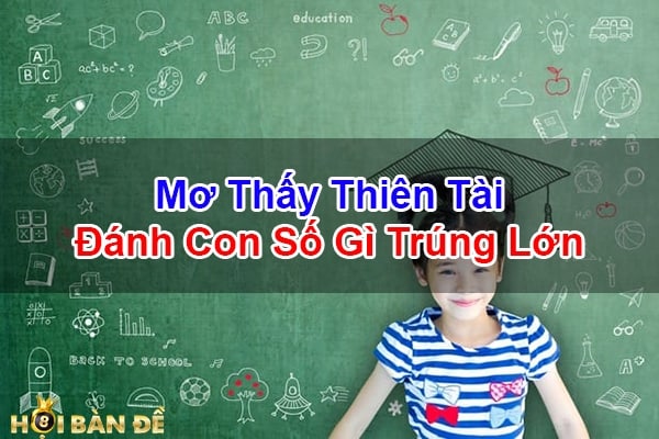 Mo-Thay-Thien-Tai-Nguoi-Thien-Tai-Danh-Con-Gi-Trung-Lon