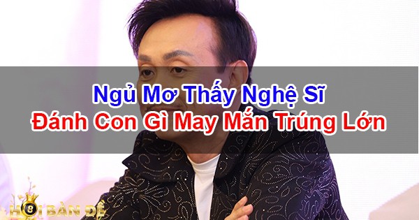 Nam-Mo-Thay-Nghe-Si-Noi-Tieng-Danh-Con-Gi-May-Man