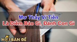 Mo-thay-vi-tien-Mat-Vi-Tien-Danh-Con-Gi-Trung-Lon