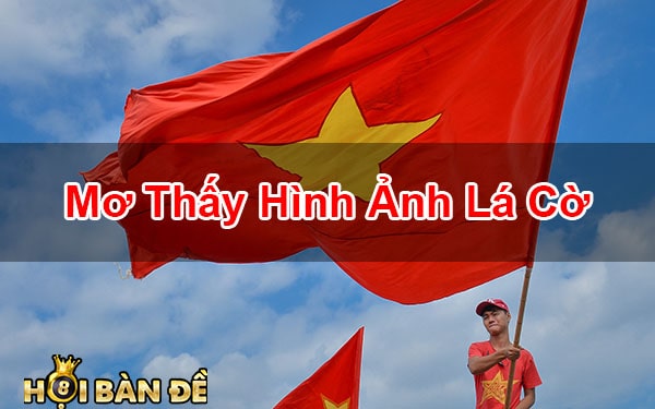 Mo-Thay-La-Co-Quoc-Ky-Cot-Co-Danh-So-May-Trung-Lon