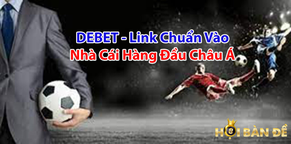 DEBET - Link Đăng Ký Debet Chuẩn Cập Nhật