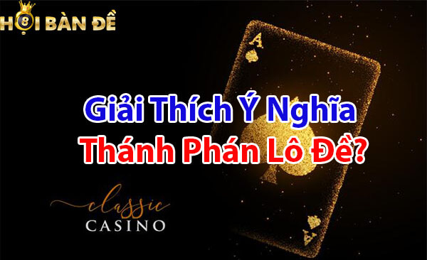 Giải thích ý nghĩa thánh phán lô đề?