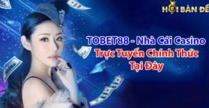 TOBET88 - Nhà Cái Trực Tuyến Mới Nổi