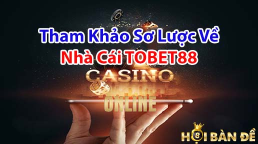 Tham khảo sơ lược về nhà cái TOBET88