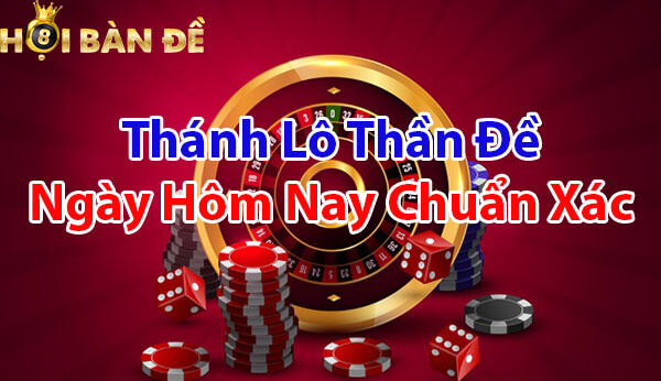 Thánh lô thần đề ngày hôm nay chuẩn xác