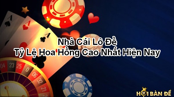 Nha cai lo de online ty le hoa hong cao nhat