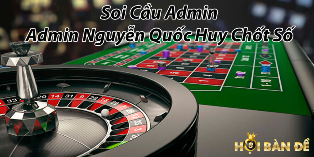 Soi Cầu Admin - Admin Nguyễn Quốc Huy Chốt Số