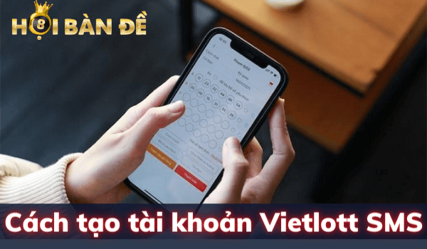 Cách tạo tài khoản ở Vietlott SMS