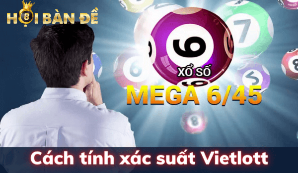 Cách tính xác suất Vietlott Mega 6/45