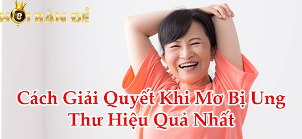 Cách giải quyết khi mơ bị ung thư hiệu quả nhất