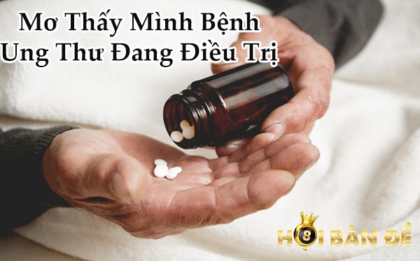 Ngủ mơ thấy mình bị bệnh ung thư đang điều trị