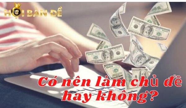 Có nên làm chủ đề hay không?