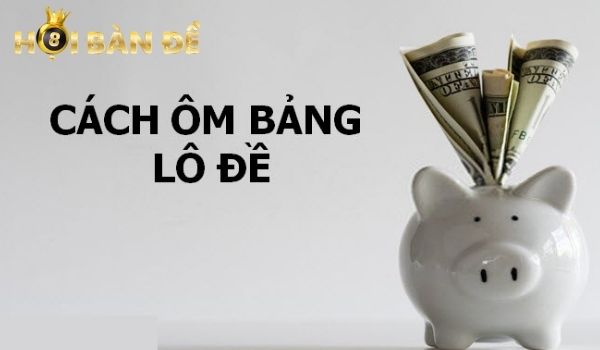 Top cách ôm lô đề hiệu quả nhất không phải ai cũng biết